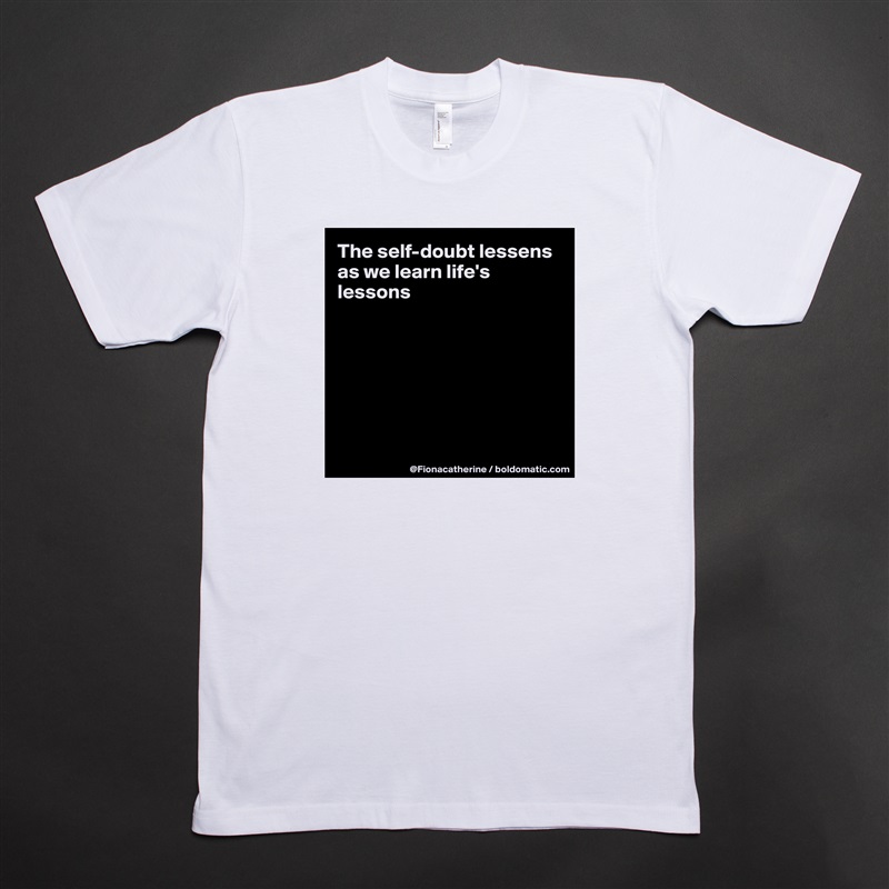 The self-doubt lessens as we learn life's lessons







 White Tshirt American Apparel Custom Men 