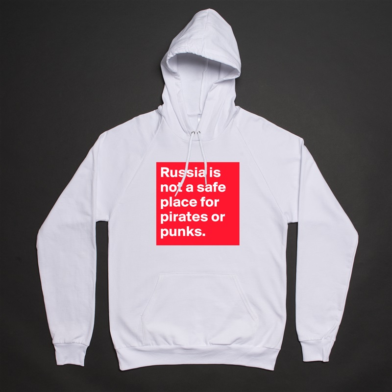 Russia is not a safe place for pirates or punks.  White American Apparel Unisex Pullover Hoodie Custom  