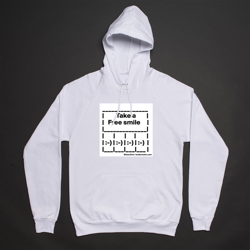 _______________
|         Take a        |
|   Free smile     |
|______________|
|       |       |      |        |
| :-) | :-) | :-) | :-)  |
|___|___|___|___ | White American Apparel Unisex Pullover Hoodie Custom  