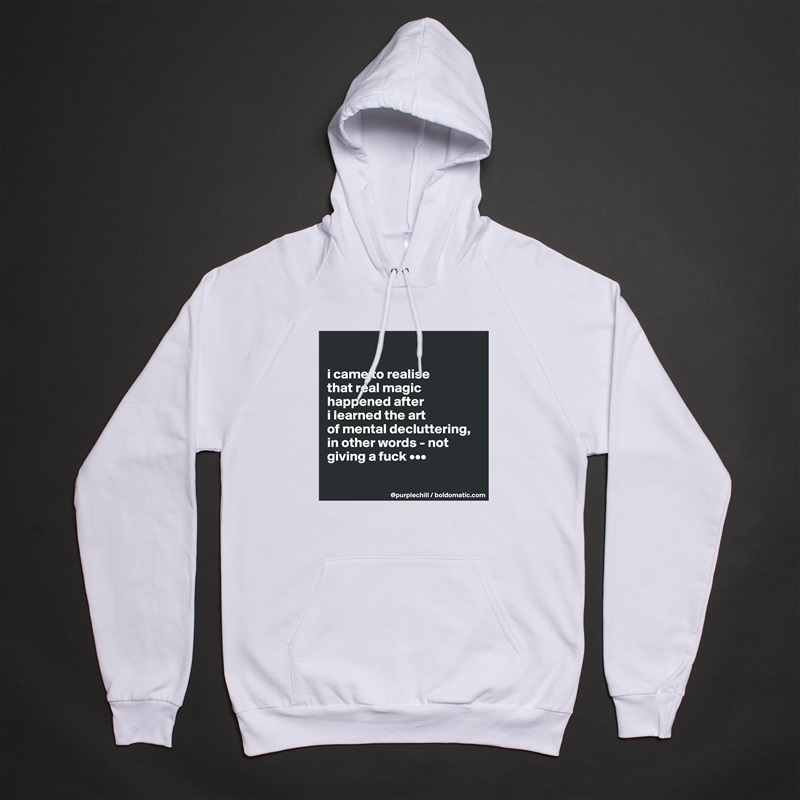 

i came to realise 
that real magic 
happened after 
i learned the art 
of mental decluttering, 
in other words - not 
giving a fuck •••

 White American Apparel Unisex Pullover Hoodie Custom  