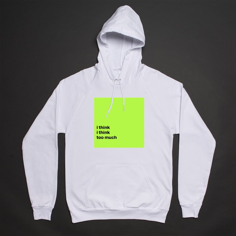 




i think
i think
too much
 White American Apparel Unisex Pullover Hoodie Custom  