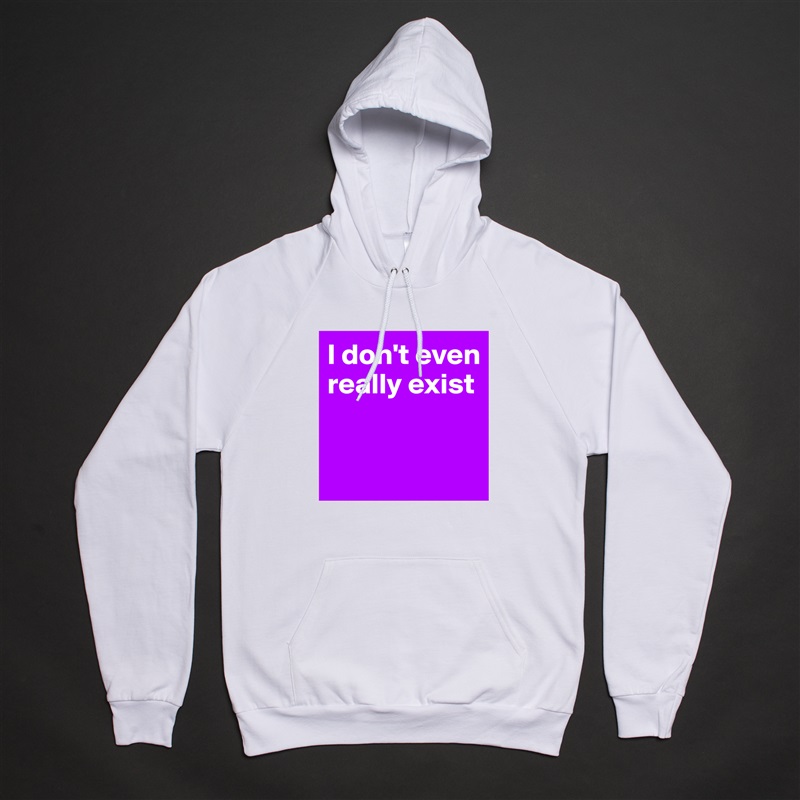 I don't even really exist


  White American Apparel Unisex Pullover Hoodie Custom  