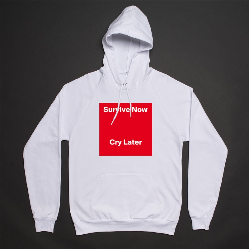  Survive Now



     Cry Later White American Apparel Unisex Pullover Hoodie Custom  