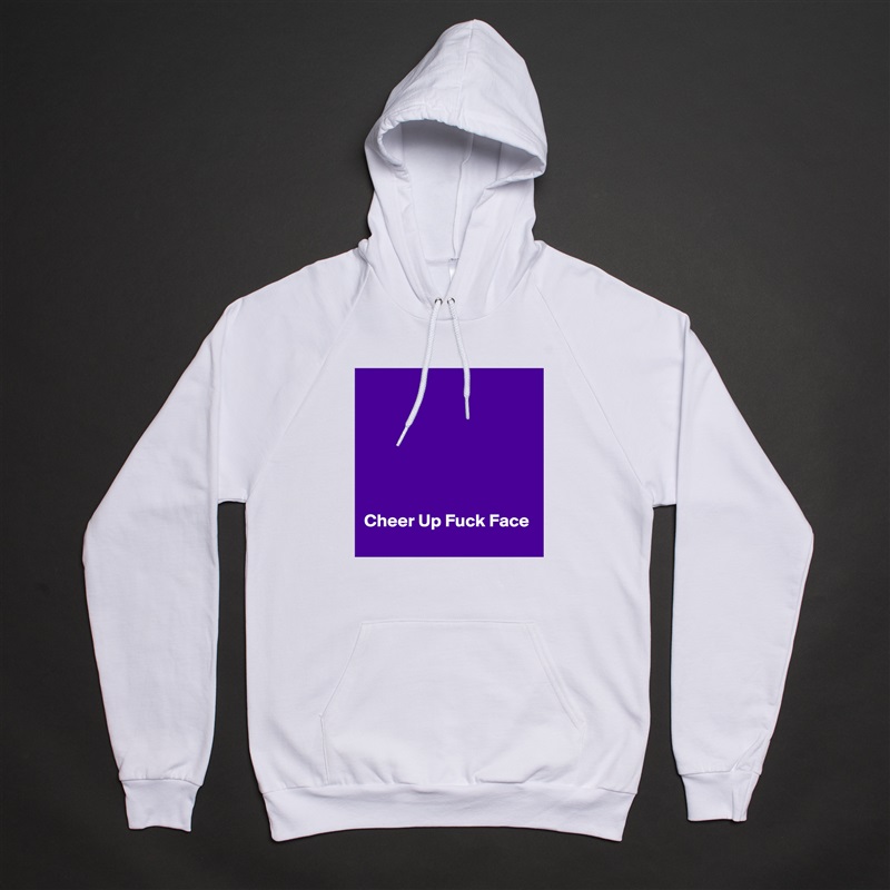 






Cheer Up Fuck Face White American Apparel Unisex Pullover Hoodie Custom  