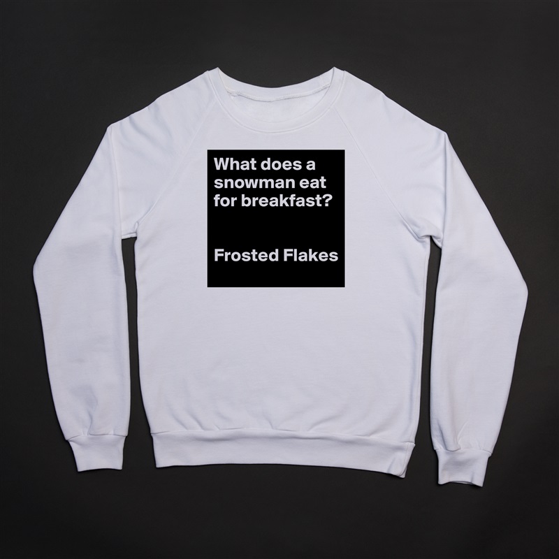 What does a snowman eat for breakfast? 


Frosted Flakes White Gildan Heavy Blend Crewneck Sweatshirt 