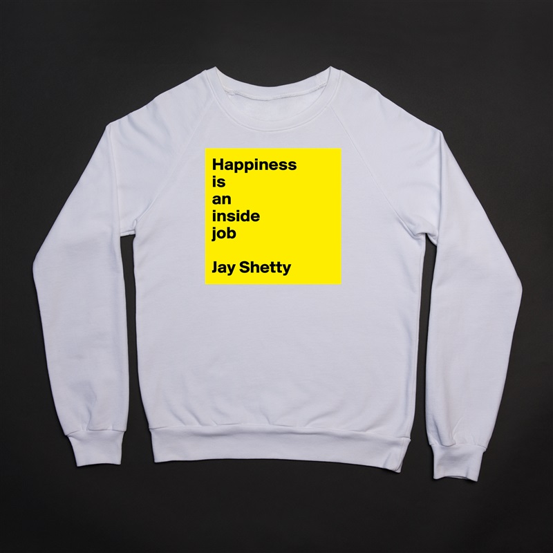 Happiness 
is 
an 
inside 
job

Jay Shetty White Gildan Heavy Blend Crewneck Sweatshirt 