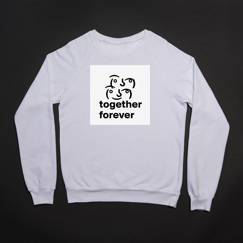 
        (?° ? ?°)
      (?° ?? ?°)
   together
   forever White Gildan Heavy Blend Crewneck Sweatshirt 