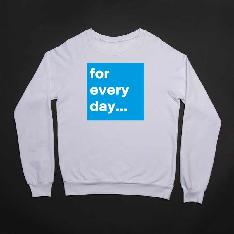 for every day... White Gildan Heavy Blend Crewneck Sweatshirt 