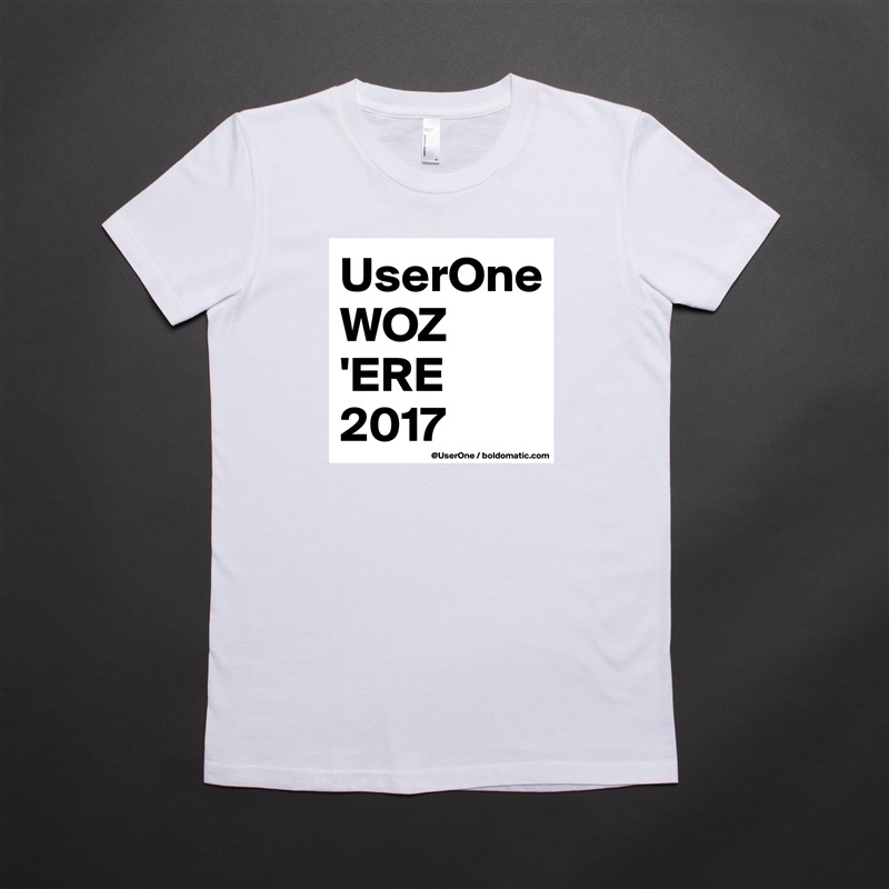 UserOne
WOZ
'ERE
2017 White American Apparel Short Sleeve Tshirt Custom 