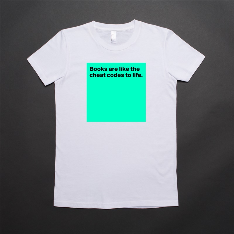 Books are like the cheat codes to life. 





 White American Apparel Short Sleeve Tshirt Custom 
