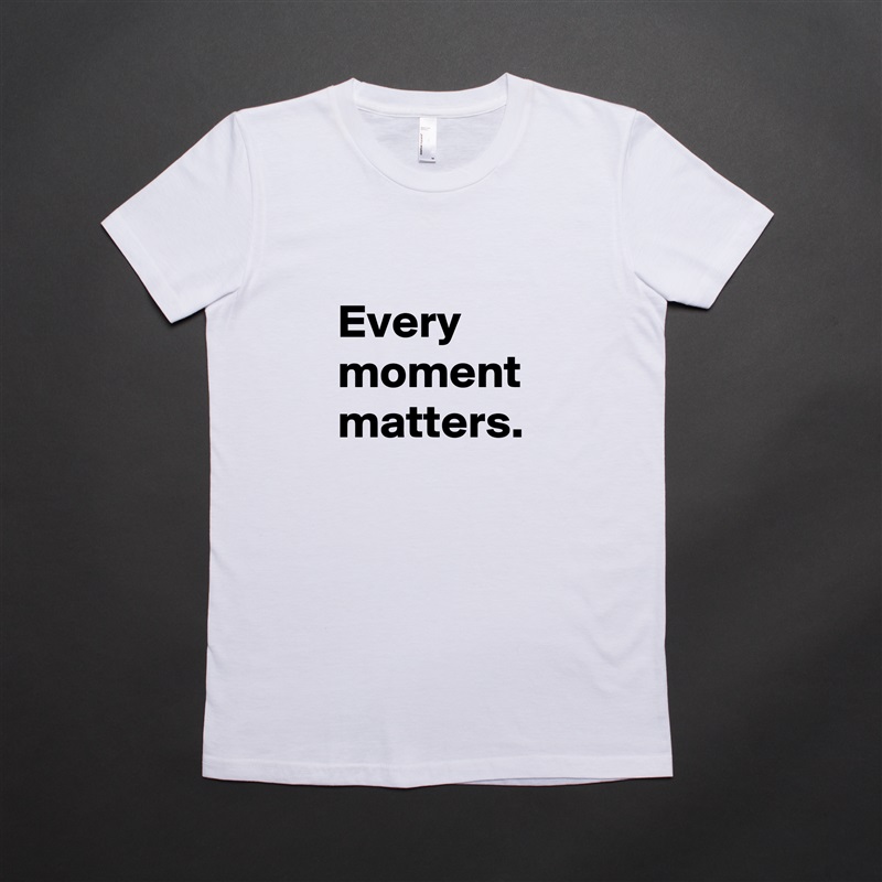 
Every
moment
matters. White American Apparel Short Sleeve Tshirt Custom 