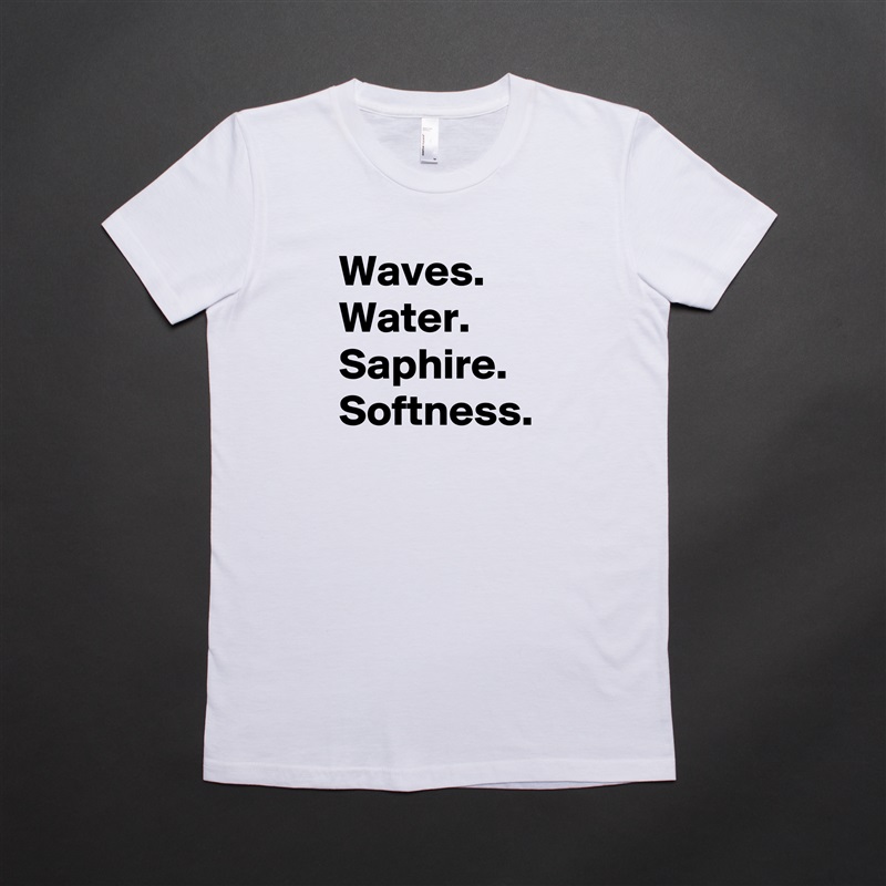 Waves.
Water.
Saphire.
Softness. White American Apparel Short Sleeve Tshirt Custom 