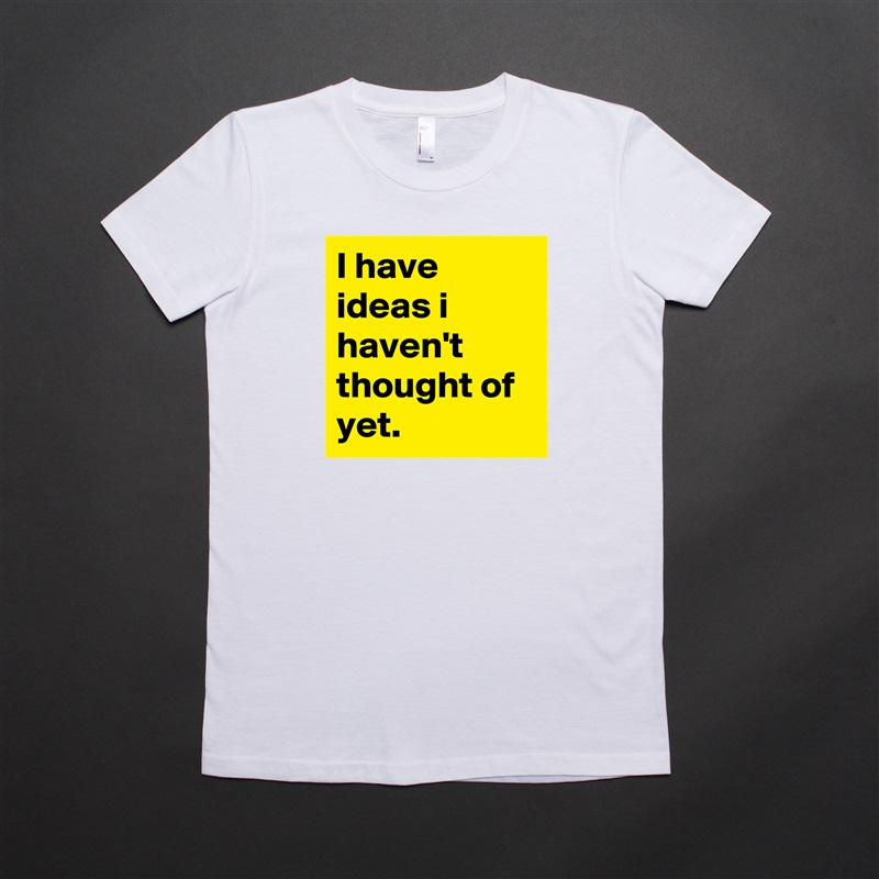 I have ideas i haven't thought of yet. White American Apparel Short Sleeve Tshirt Custom 