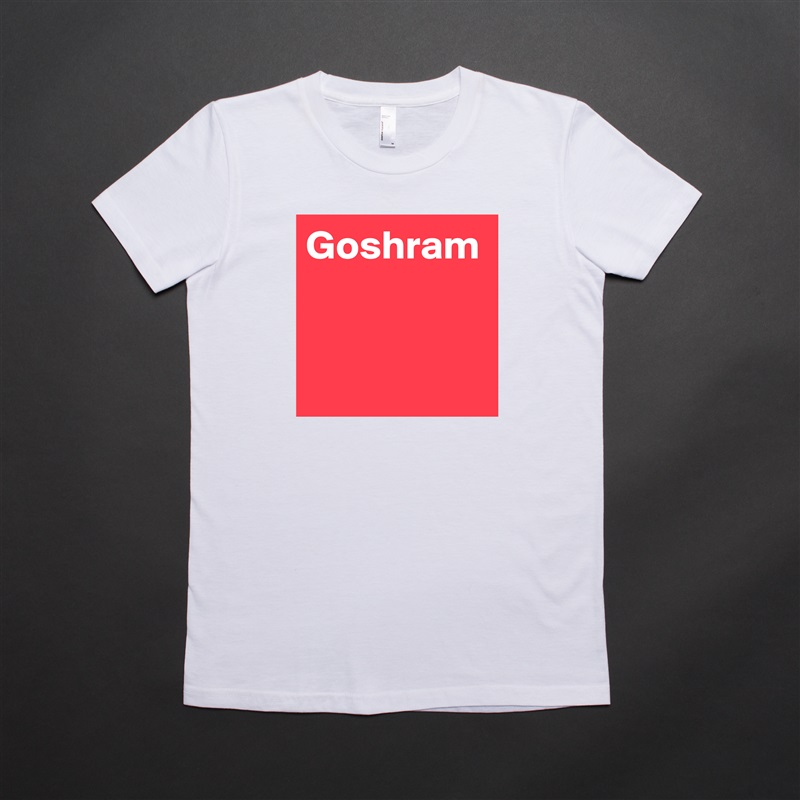 Goshram White American Apparel Short Sleeve Tshirt Custom 