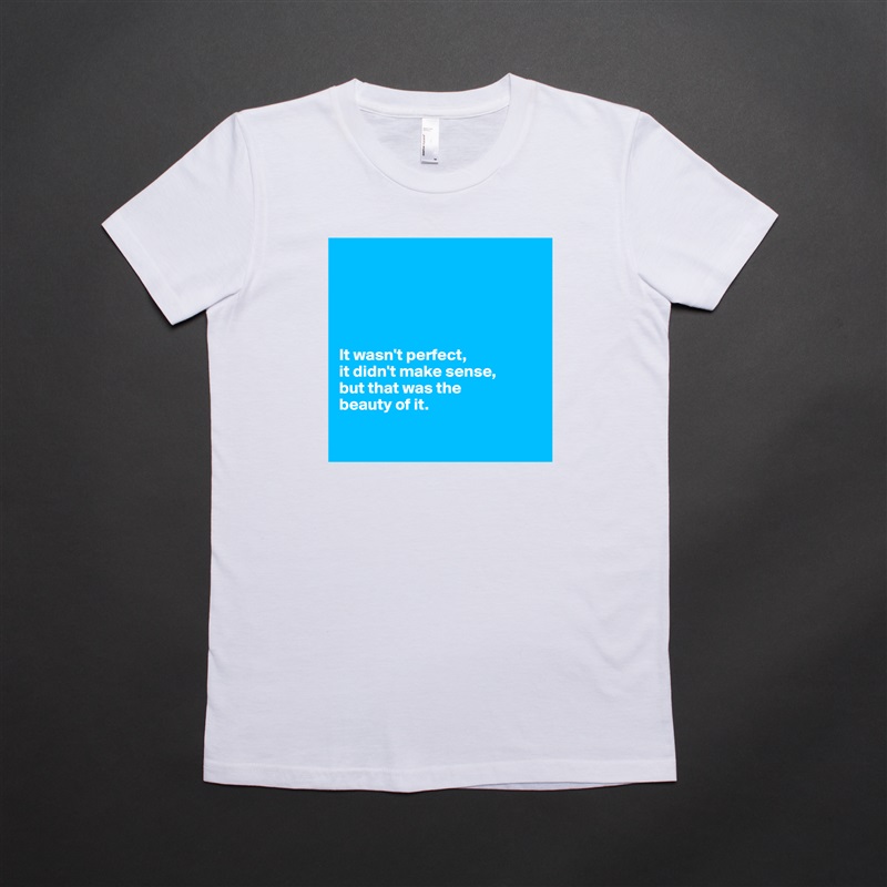 





It wasn't perfect, 
it didn't make sense, 
but that was the 
beauty of it. 

 White American Apparel Short Sleeve Tshirt Custom 