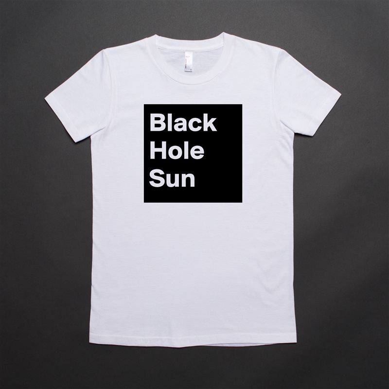 Black
Hole
Sun White American Apparel Short Sleeve Tshirt Custom 