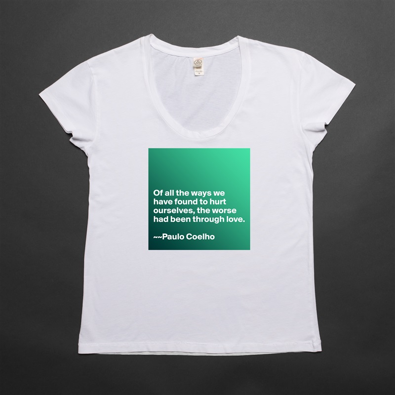 



Of all the ways we have found to hurt ourselves, the worse had been through love. 

~~Paulo Coelho White Womens Women Shirt T-Shirt Quote Custom Roadtrip Satin Jersey 