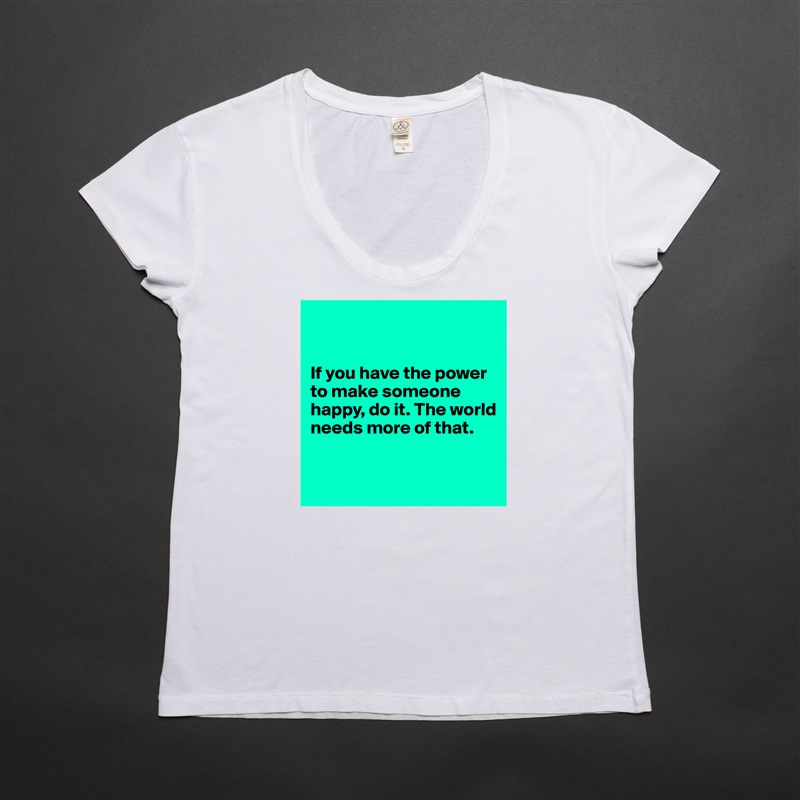 


If you have the power to make someone happy, do it. The world needs more of that.


 White Womens Women Shirt T-Shirt Quote Custom Roadtrip Satin Jersey 