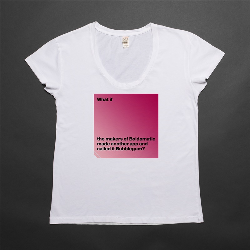 What if







the makers of Boldomatic made another app and called it Bubblegum? White Womens Women Shirt T-Shirt Quote Custom Roadtrip Satin Jersey 