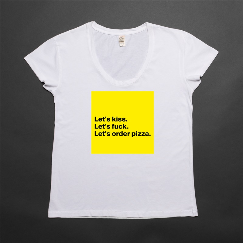 


Let's kiss.
Let's fuck.
Let's order pizza.
 White Womens Women Shirt T-Shirt Quote Custom Roadtrip Satin Jersey 