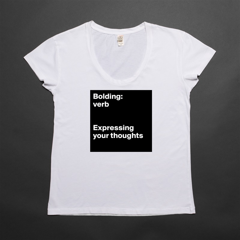 Bolding:
verb


Expressing your thoughts
 White Womens Women Shirt T-Shirt Quote Custom Roadtrip Satin Jersey 