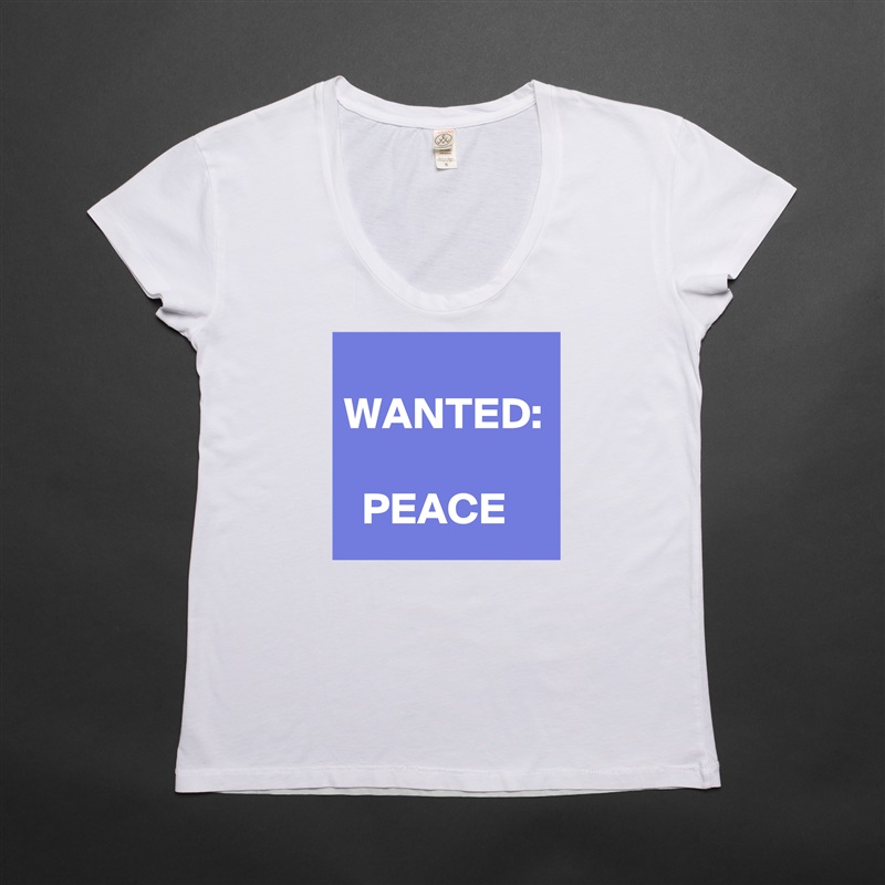 
WANTED:

  PEACE White Womens Women Shirt T-Shirt Quote Custom Roadtrip Satin Jersey 