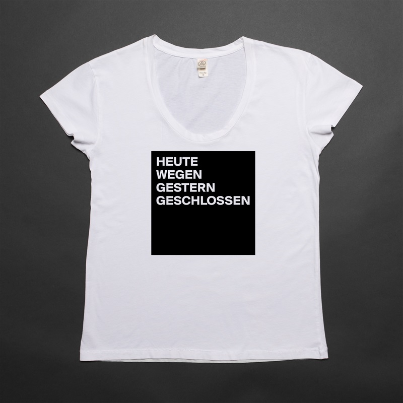 HEUTE
WEGEN
GESTERN
GESCHLOSSEN


 White Womens Women Shirt T-Shirt Quote Custom Roadtrip Satin Jersey 