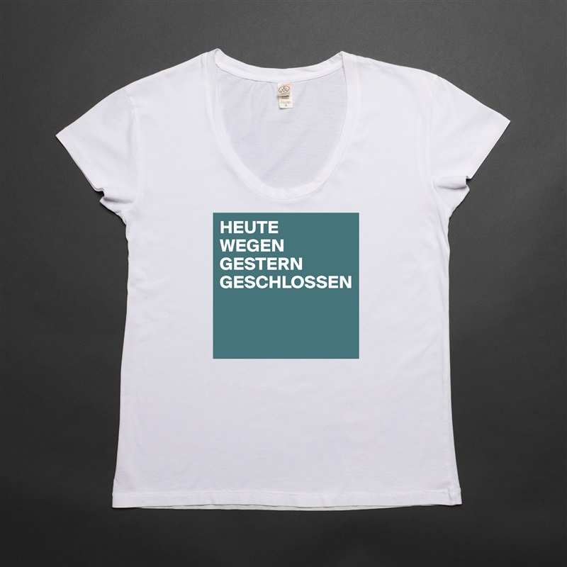 HEUTE
WEGEN
GESTERN
GESCHLOSSEN


 White Womens Women Shirt T-Shirt Quote Custom Roadtrip Satin Jersey 