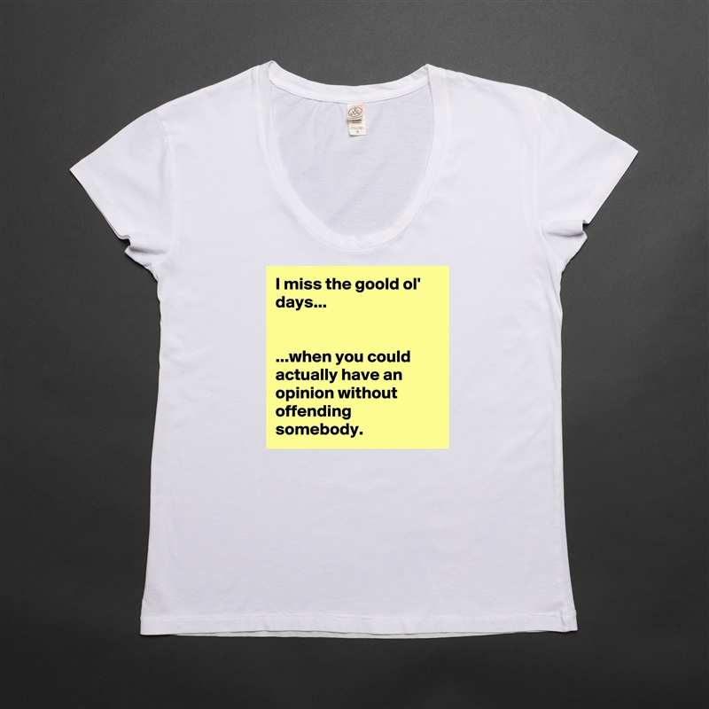 I miss the goold ol' days...


...when you could actually have an opinion without offending somebody. White Womens Women Shirt T-Shirt Quote Custom Roadtrip Satin Jersey 