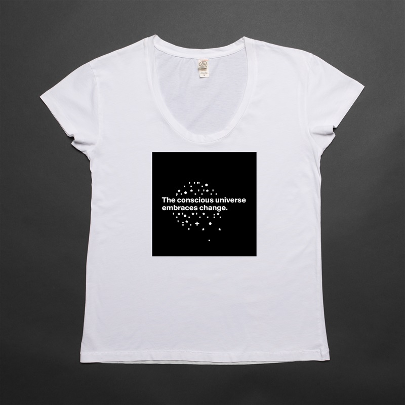 


                 .  '. ' " . • 
            ,*. •  * . ' .' * .' .
   The conscious universe     
   embraces change. 
          ' .* '• . * ' . * .   : *.   
             '  : * .  +      •              
                    '        *         * 
                                 .
                White Womens Women Shirt T-Shirt Quote Custom Roadtrip Satin Jersey 