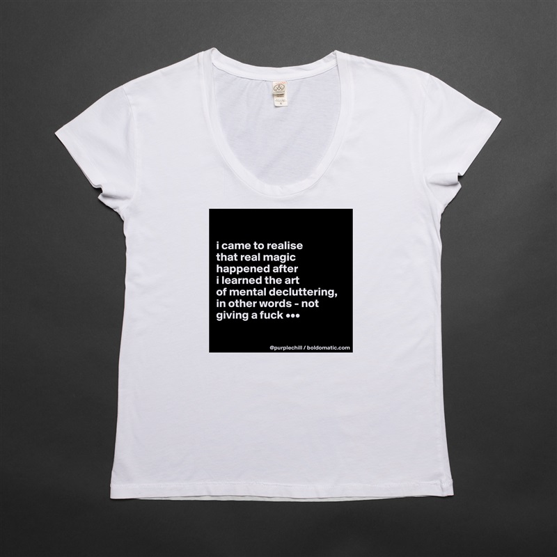 

i came to realise 
that real magic 
happened after 
i learned the art 
of mental decluttering, 
in other words - not 
giving a fuck •••

 White Womens Women Shirt T-Shirt Quote Custom Roadtrip Satin Jersey 
