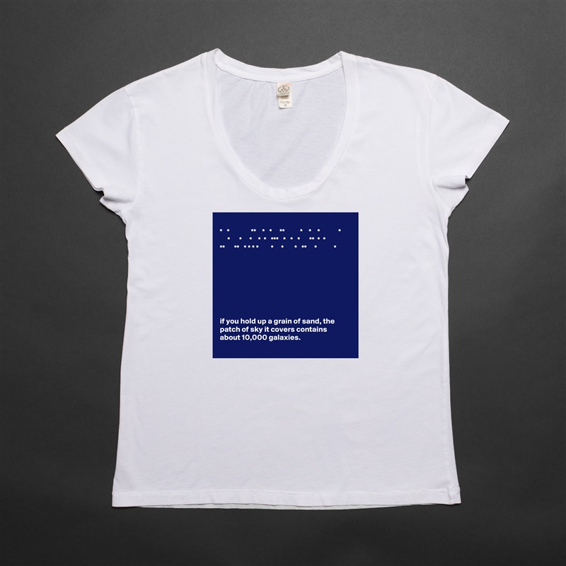 
*   *              **    *   *     **          *    *    *            *
     *      *     *    *  *   ***   *   *   *      **  *  *
**      **   * * * *        *     *       *   **     *           *








if you hold up a grain of sand, the patch of sky it covers contains about 10,000 galaxies. White Womens Women Shirt T-Shirt Quote Custom Roadtrip Satin Jersey 