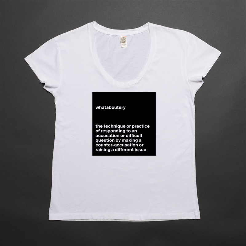 

whataboutery



the technique or practice of responding to an accusation or difficult question by making a counter-accusation or raising a different issue White Womens Women Shirt T-Shirt Quote Custom Roadtrip Satin Jersey 