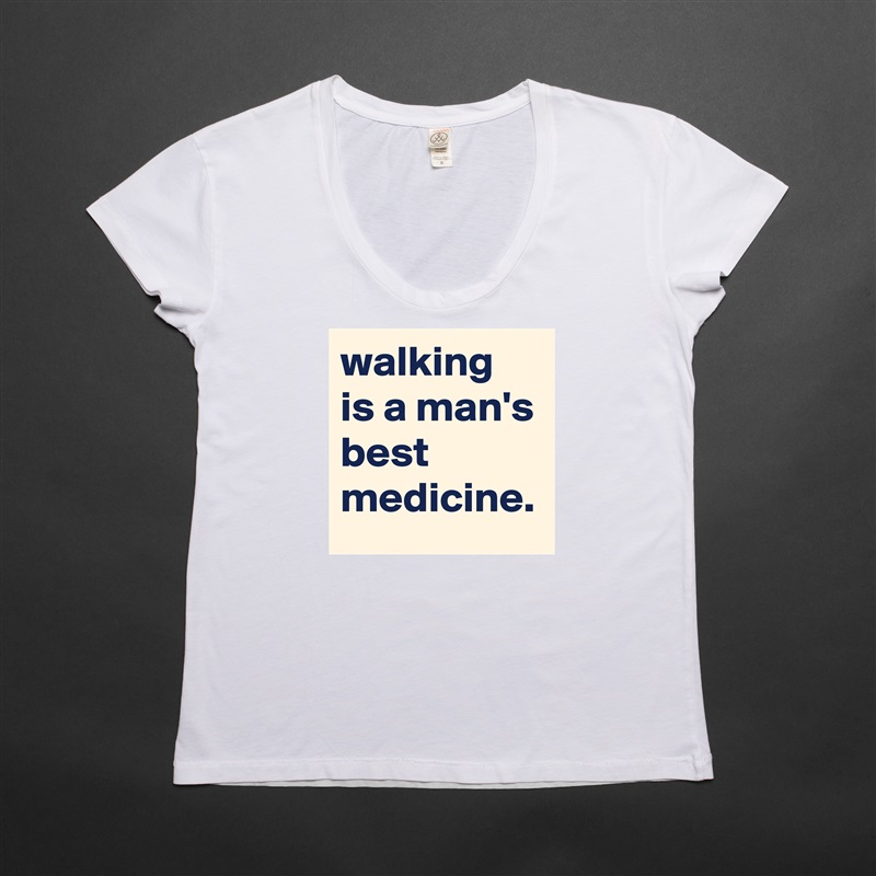 walking is a man's best medicine. White Womens Women Shirt T-Shirt Quote Custom Roadtrip Satin Jersey 