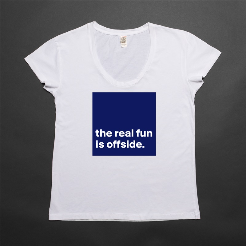 


the real fun is offside. White Womens Women Shirt T-Shirt Quote Custom Roadtrip Satin Jersey 