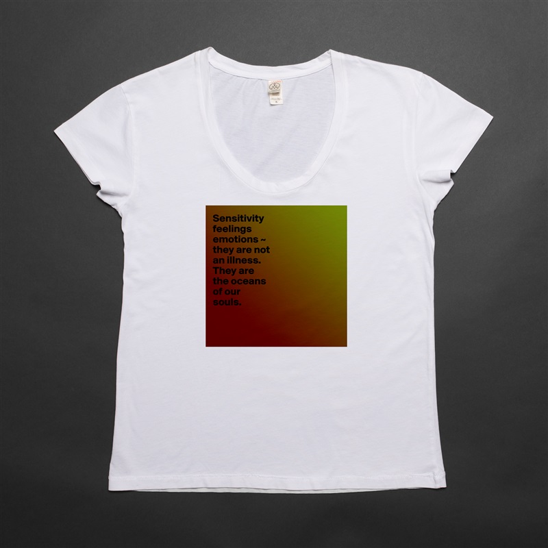 Sensitivity
feelings
emotions ~  
they are not 
an illness.
They are 
the oceans 
of our 
souls.


 White Womens Women Shirt T-Shirt Quote Custom Roadtrip Satin Jersey 