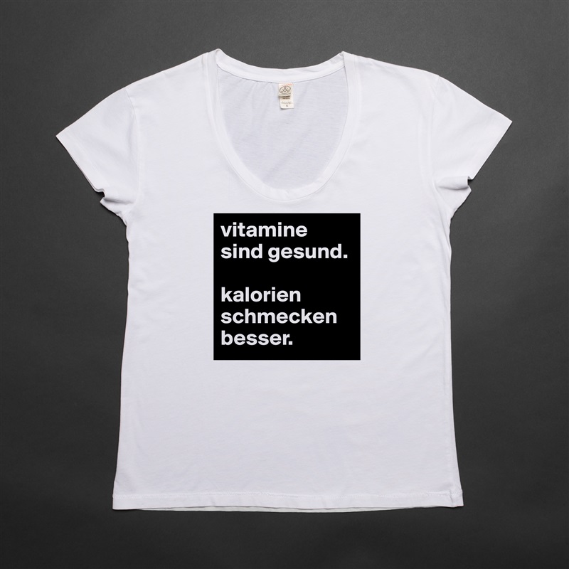 vitamine sind gesund. 

kalorien schmecken besser. White Womens Women Shirt T-Shirt Quote Custom Roadtrip Satin Jersey 