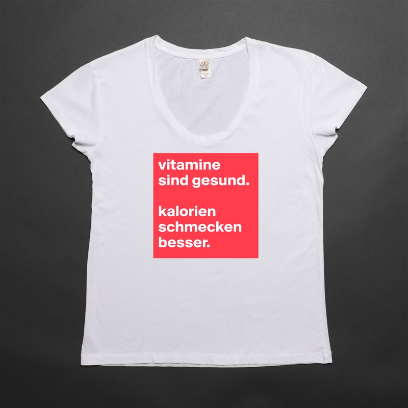 vitamine sind gesund. 

kalorien schmecken besser. White Womens Women Shirt T-Shirt Quote Custom Roadtrip Satin Jersey 
