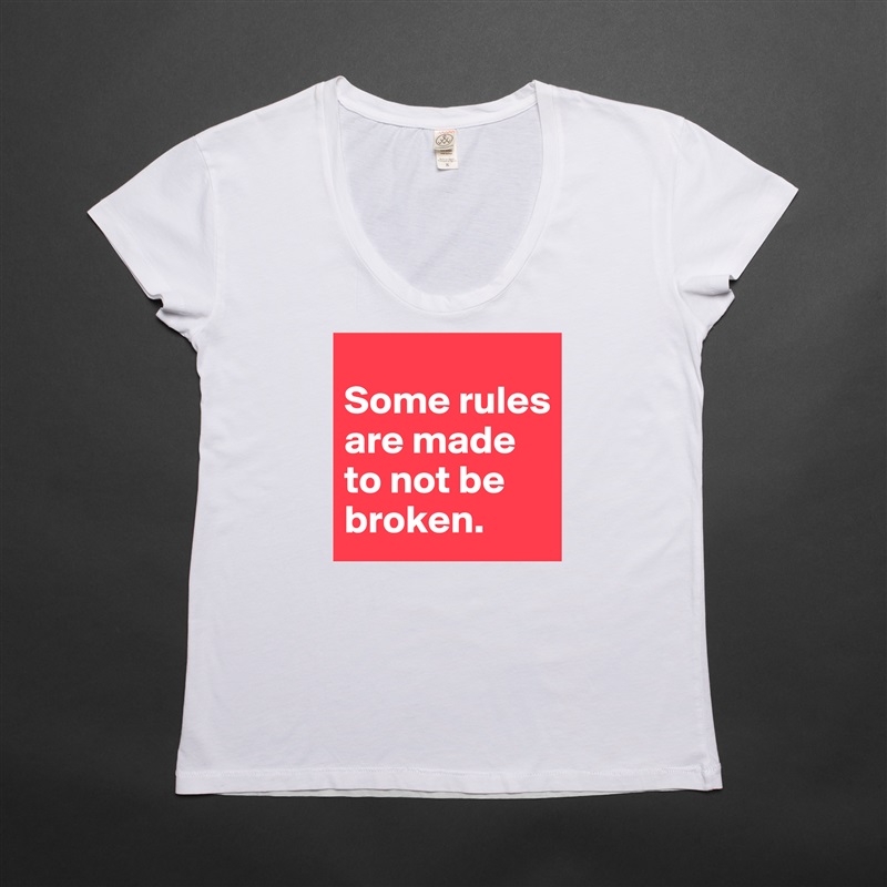 
Some rules are made to not be broken. White Womens Women Shirt T-Shirt Quote Custom Roadtrip Satin Jersey 