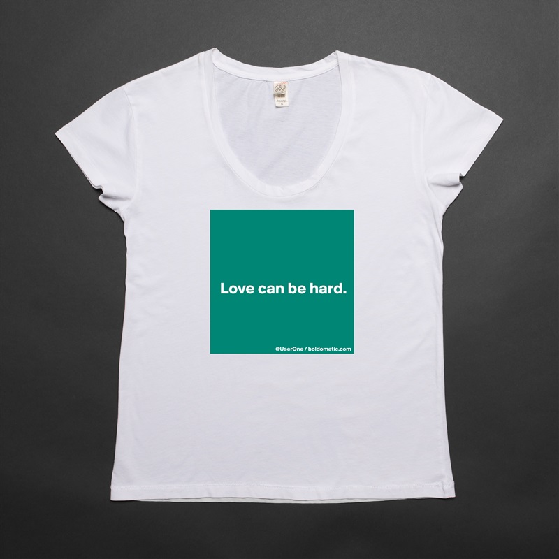



 Love can be hard.


 White Womens Women Shirt T-Shirt Quote Custom Roadtrip Satin Jersey 
