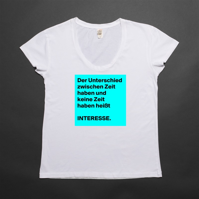 Der Unterschied zwischen Zeit haben und keine Zeit haben heißt

INTERESSE.  White Womens Women Shirt T-Shirt Quote Custom Roadtrip Satin Jersey 