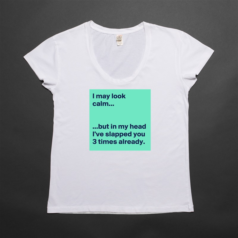 I may look calm...


...but in my head I've slapped you 3 times already. White Womens Women Shirt T-Shirt Quote Custom Roadtrip Satin Jersey 