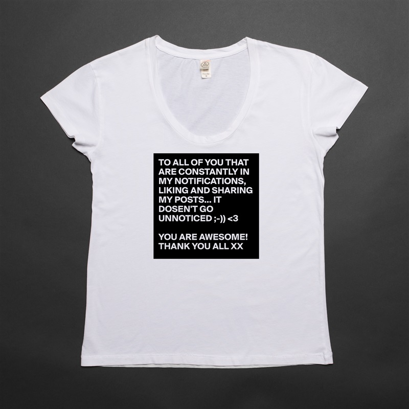 TO ALL OF YOU THAT ARE CONSTANTLY IN MY NOTIFICATIONS, LIKING AND SHARING MY POSTS... IT DOSEN'T GO UNNOTICED ;-)) <3 

YOU ARE AWESOME!
THANK YOU ALL XX White Womens Women Shirt T-Shirt Quote Custom Roadtrip Satin Jersey 