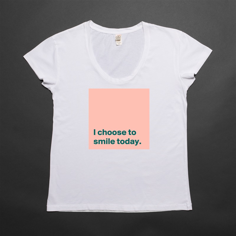 



 I choose to
 smile today. White Womens Women Shirt T-Shirt Quote Custom Roadtrip Satin Jersey 