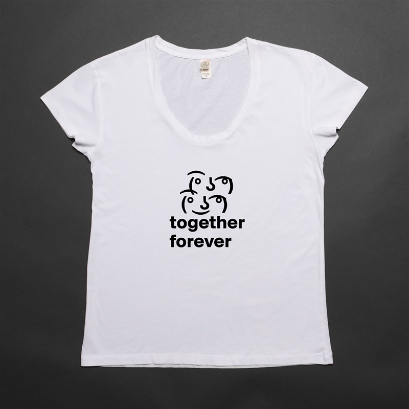 
        (?° ? ?°)
      (?° ?? ?°)
   together
   forever White Womens Women Shirt T-Shirt Quote Custom Roadtrip Satin Jersey 