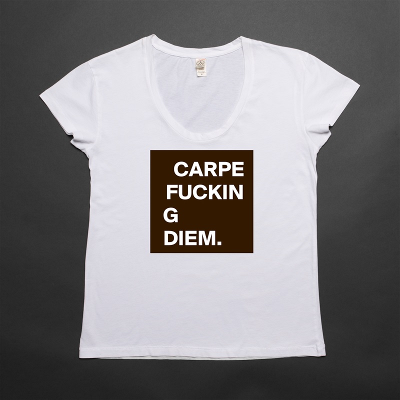 CARPE
FUCKIN
G                DIEM.      White Womens Women Shirt T-Shirt Quote Custom Roadtrip Satin Jersey 