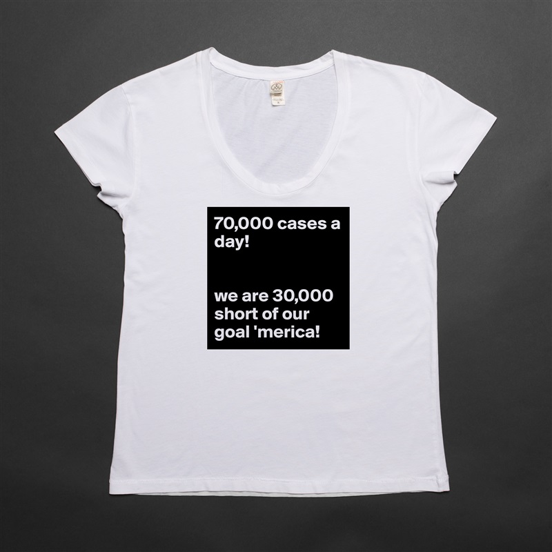 70,000 cases a
day!


we are 30,000 short of our goal 'merica! White Womens Women Shirt T-Shirt Quote Custom Roadtrip Satin Jersey 