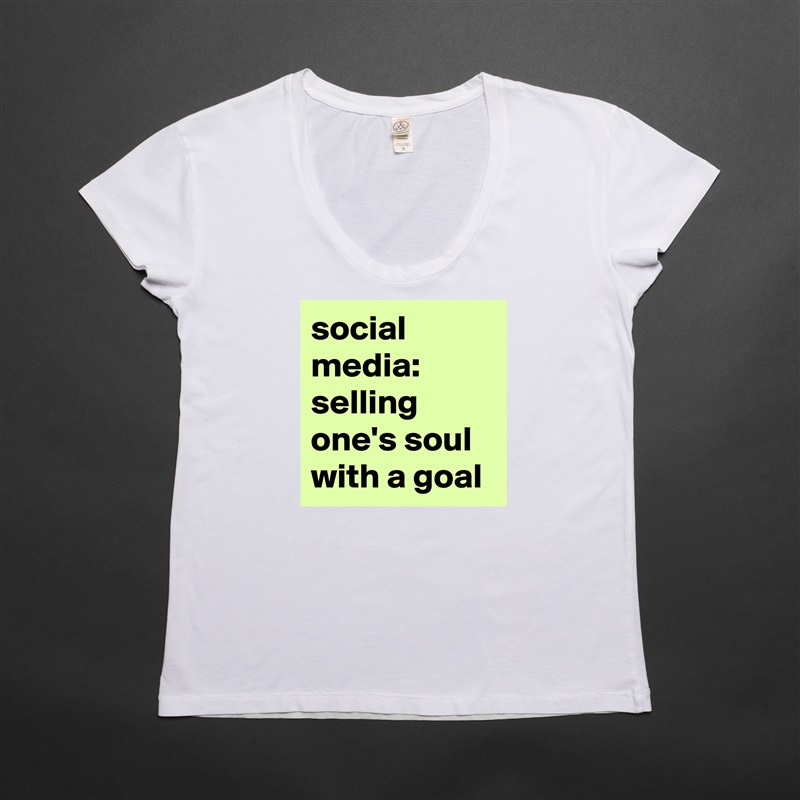 social 
media:
selling one's soul 
with a goal White Womens Women Shirt T-Shirt Quote Custom Roadtrip Satin Jersey 