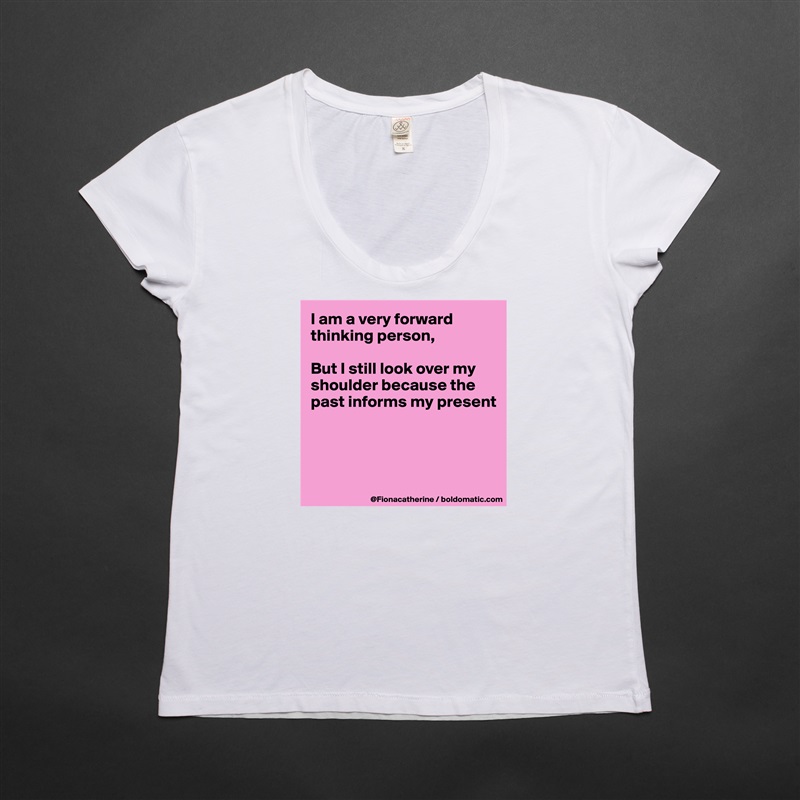 I am a very forward thinking person,

But I still look over my
shoulder because the
past informs my present




 White Womens Women Shirt T-Shirt Quote Custom Roadtrip Satin Jersey 
