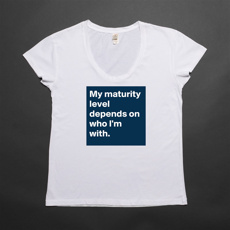 My maturity level depends on who I'm with.  White Womens Women Shirt T-Shirt Quote Custom Roadtrip Satin Jersey 